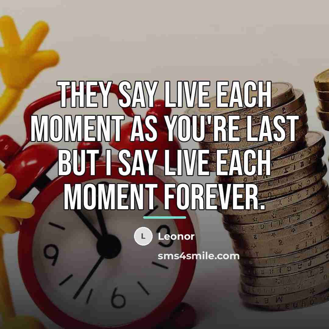 “They say live each moment as you're last but I…” quote by Leonor