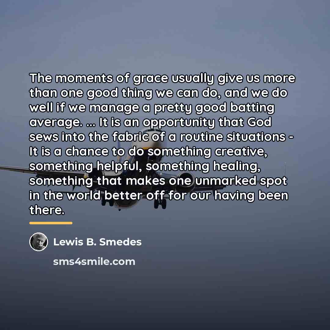 “The moments of grace usually give us more than one…” quote by Lewis B. Smedes