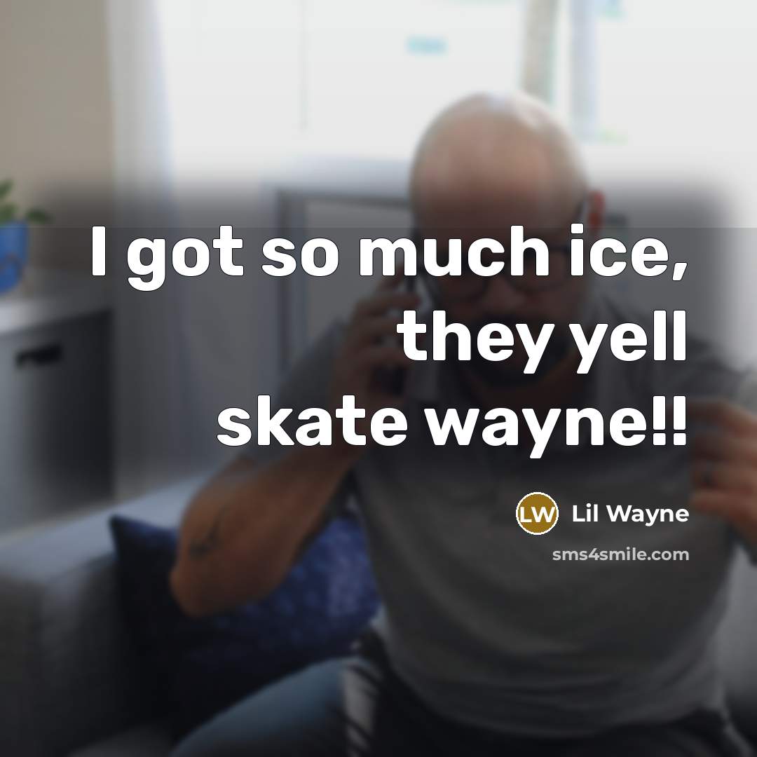 “I got so much ice, they yell skate wayne!!…” quote by Lil Wayne