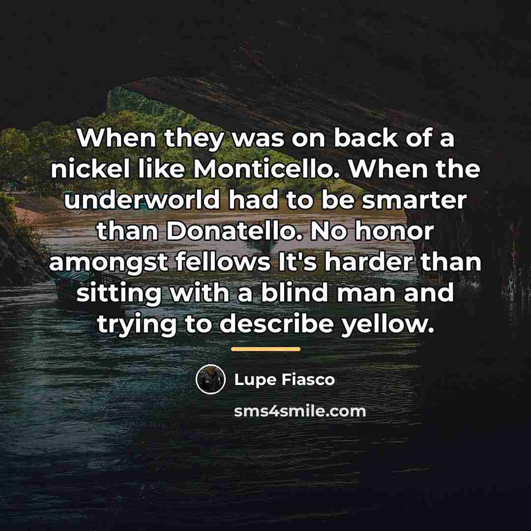 “When they was on back of a nickel like Monticello.…” quote by Lupe Fiasco
