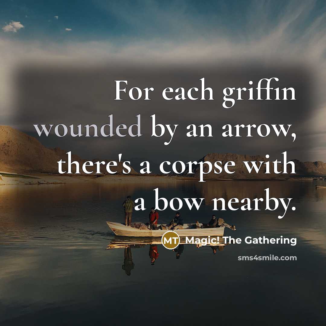 “For each griffin wounded by an arrow, there's a corpse…” quote by Magic! The Gathering