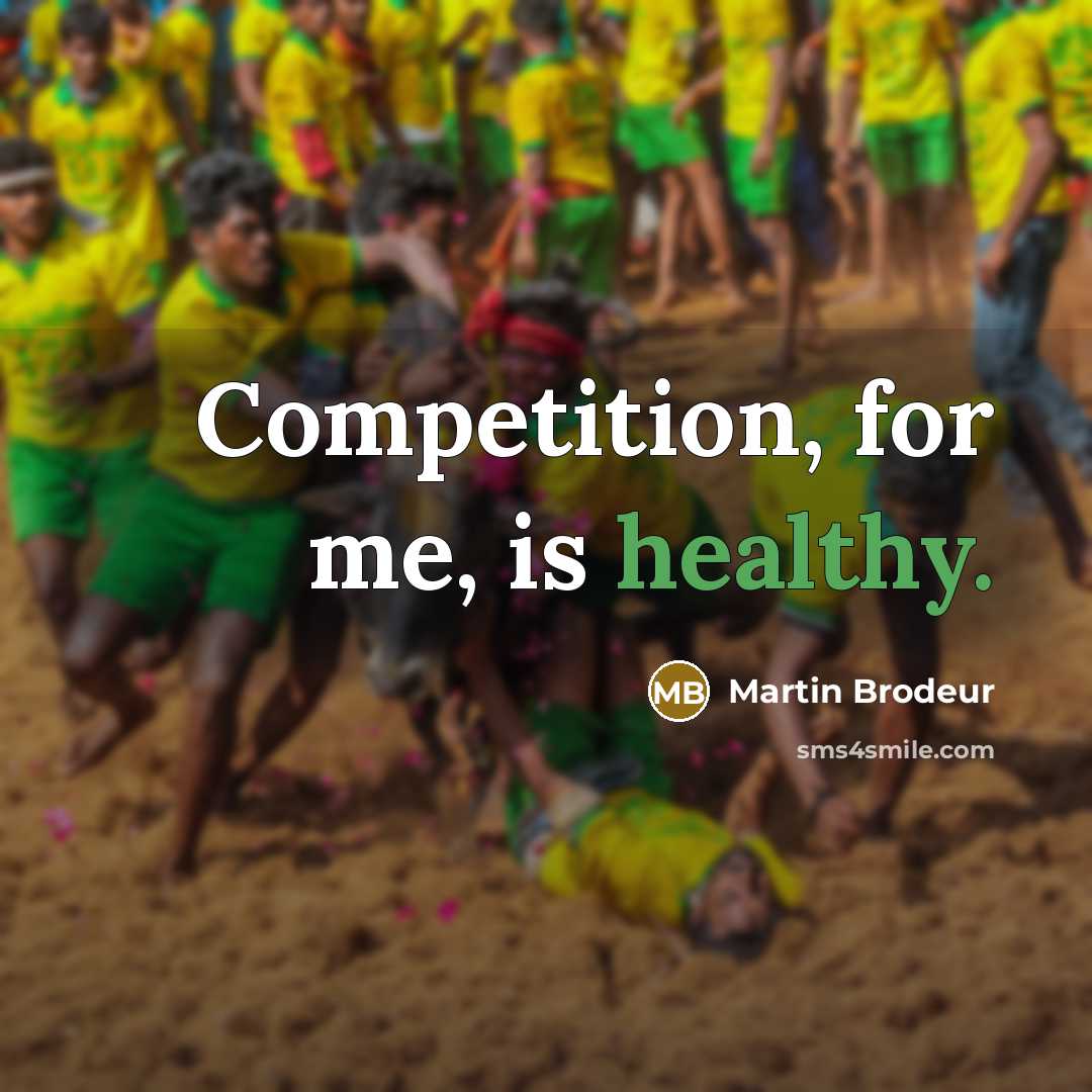 “Competition, for me, is healthy.…” quote by Martin Brodeur