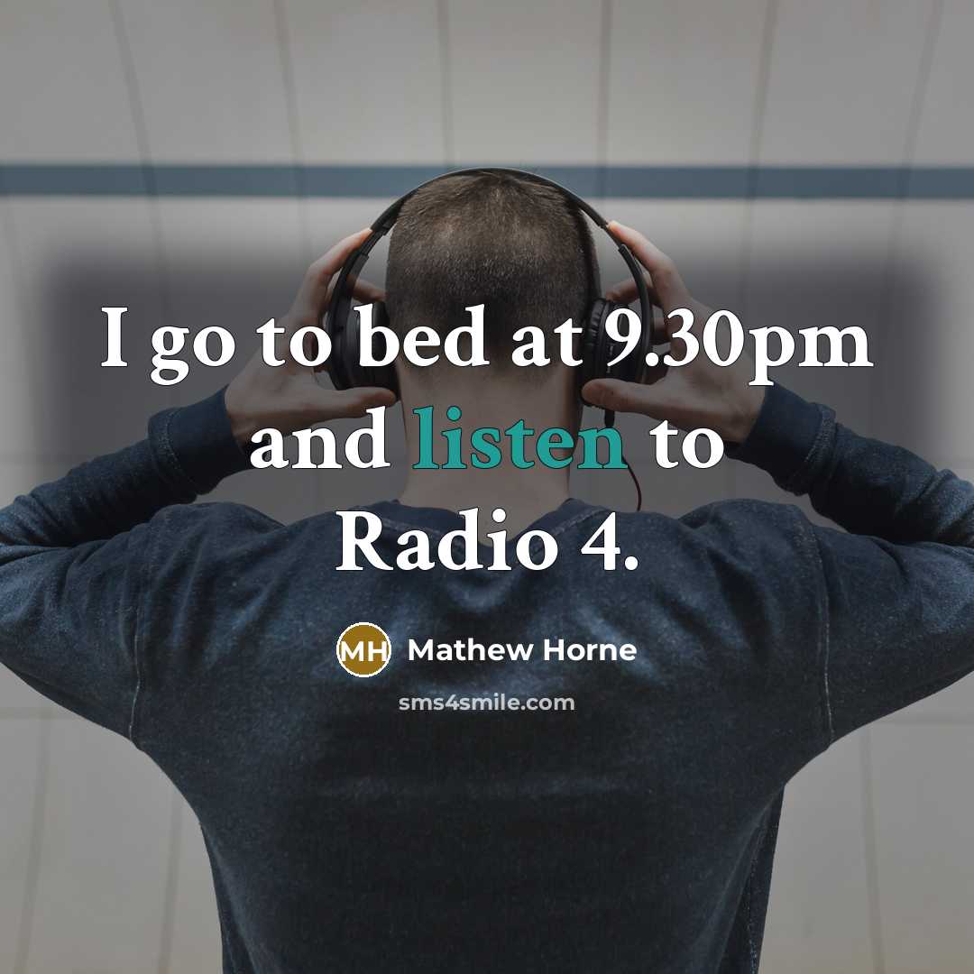“I go to bed at 9.30pm and listen to Radio…” quote by Mathew Horne