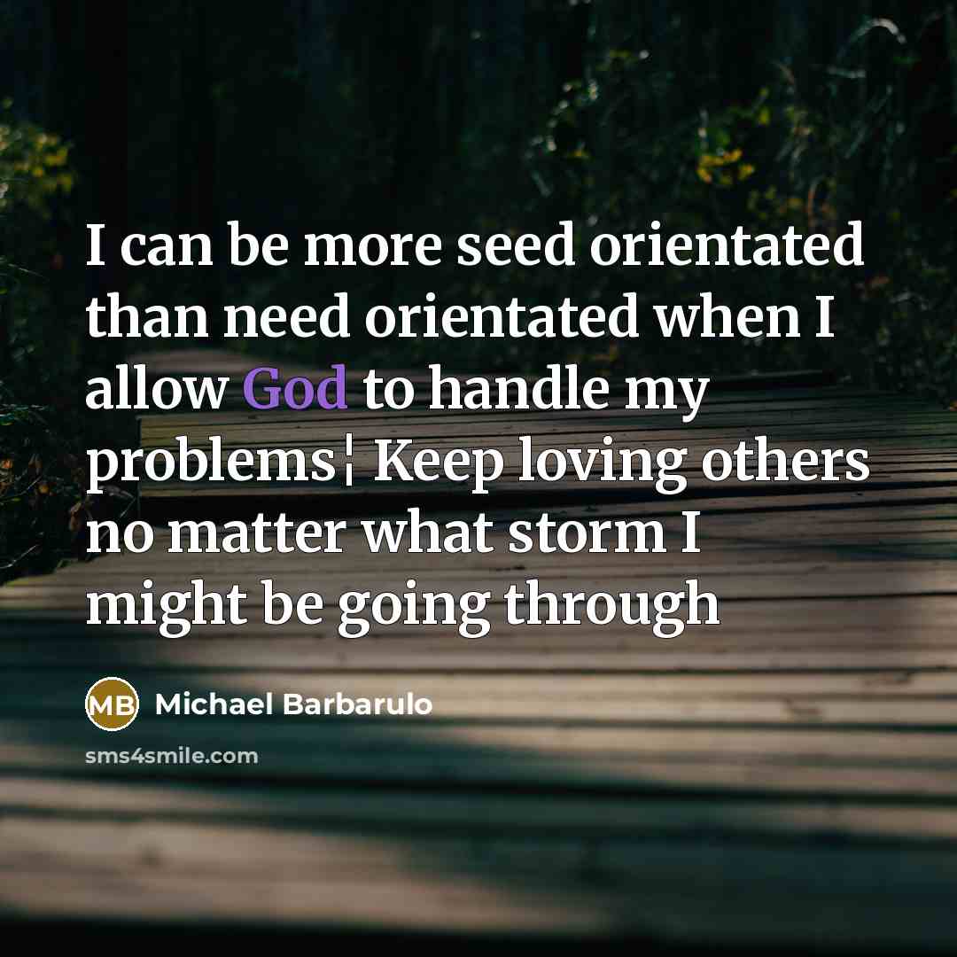“I can be more seed orientated than need orientated when…” quote by Michael Barbarulo