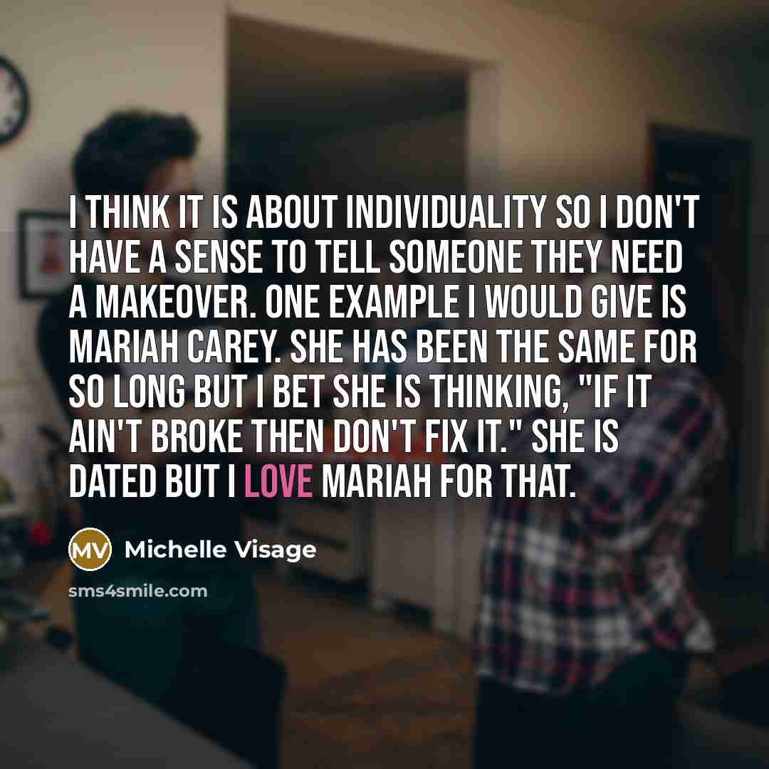 “I think it is about individuality so I don't have…” quote by Michelle Visage