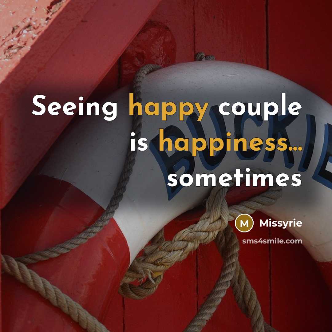 “Seeing happy couple is happiness... sometimes” quote by Missyrie