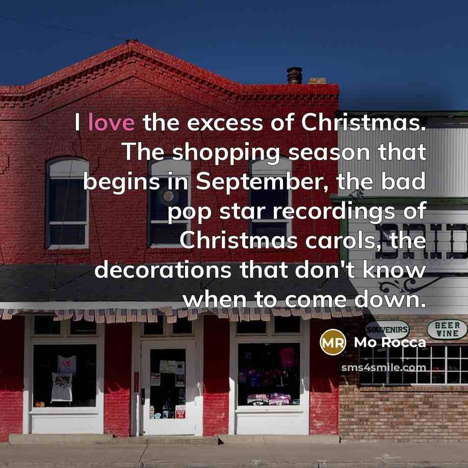 “I love the excess of Christmas. The shopping season that…” quote by Mo Rocca