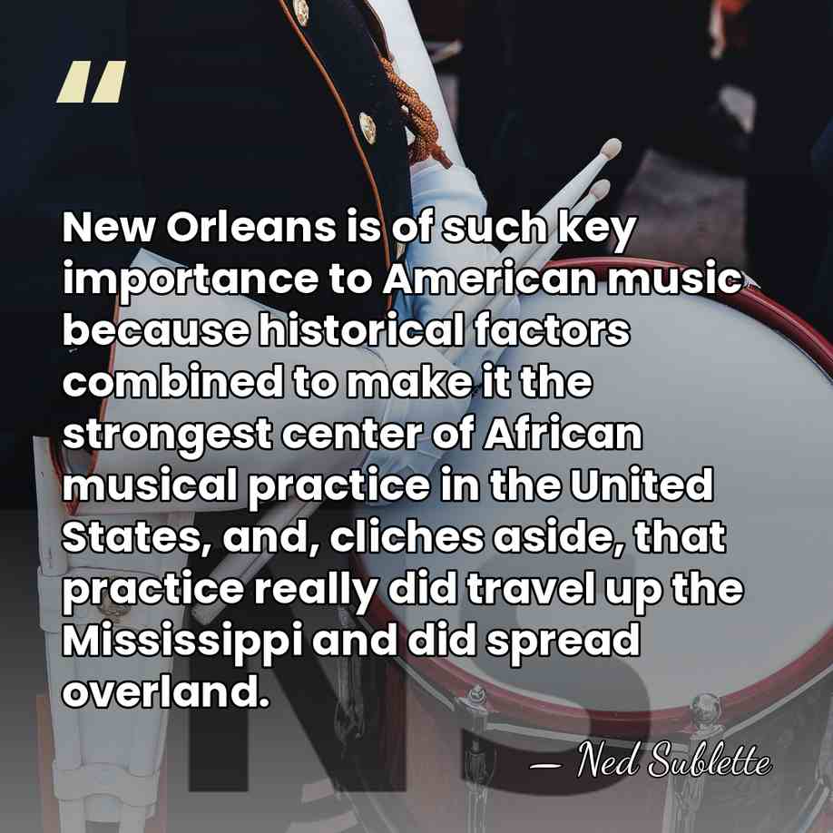 New Orleans is of such key importance to American music because historical&hellip; - Ned Sublette