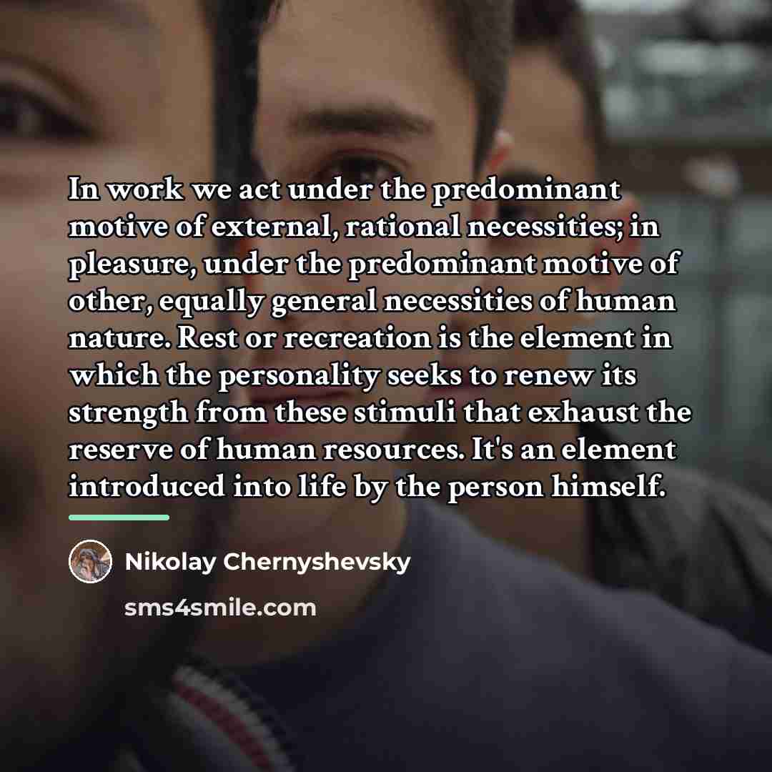 “In work we act under the predominant motive of external,…” quote by Nikolay Chernyshevsky