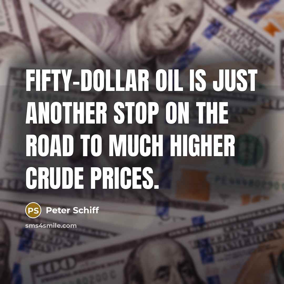 “Fifty-dollar oil is just another stop on the road to…” quote by Peter Schiff