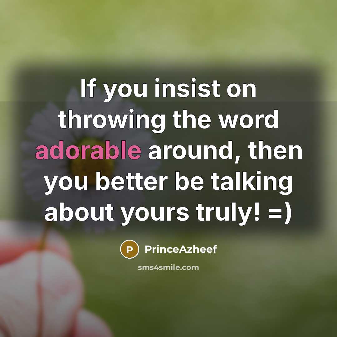 “If you insist on throwing the word adorable around, then…” quote by PrinceAzheef