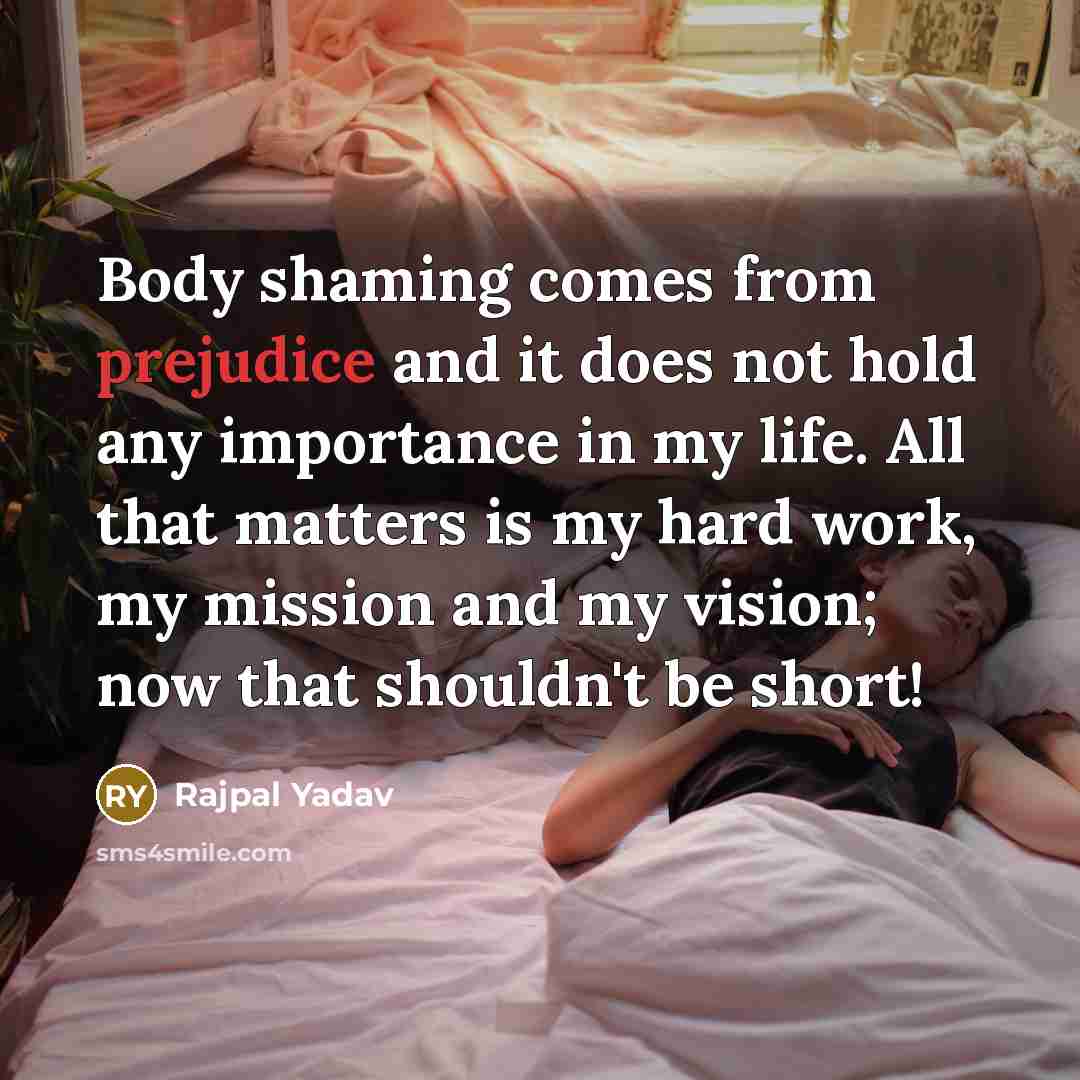 “Body shaming comes from prejudice and it does not hold…” quote by Rajpal Yadav