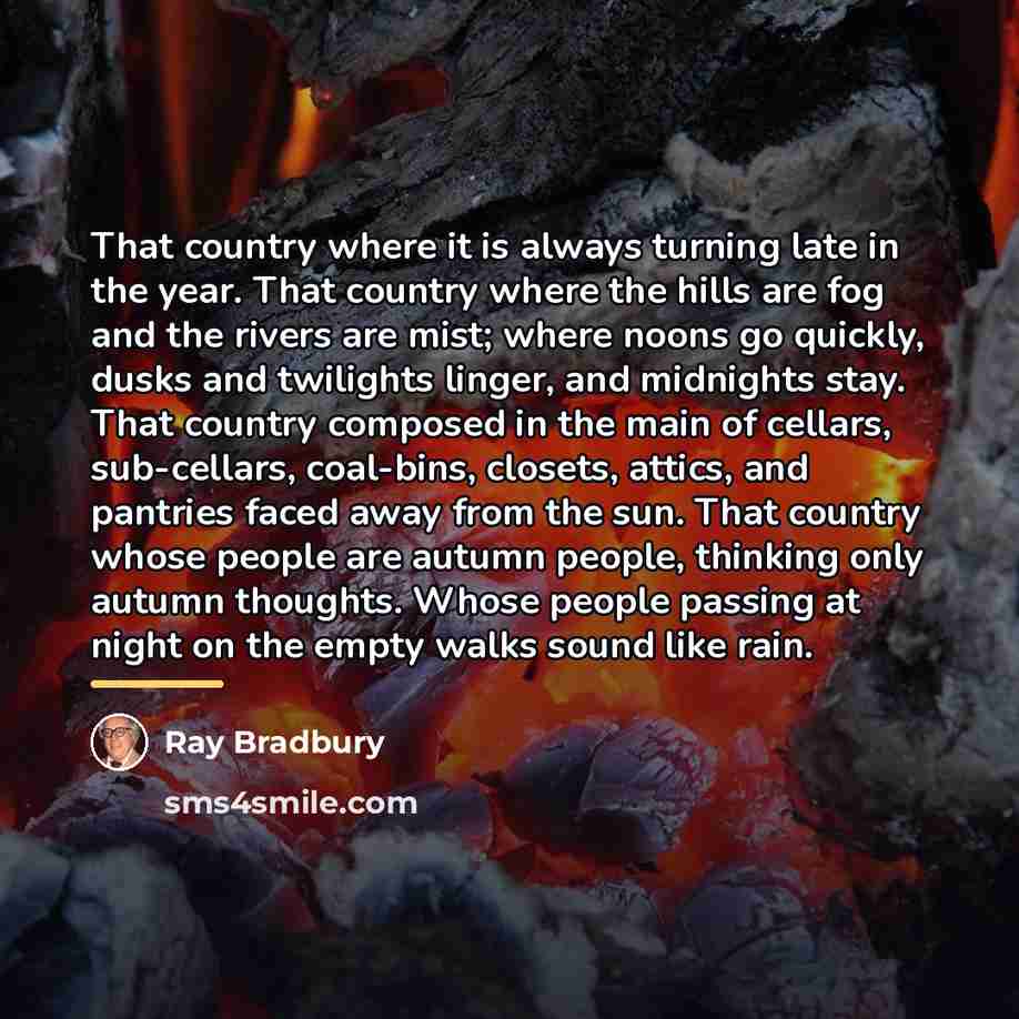“That country where it is always turning late in the…” quote by Ray Bradbury