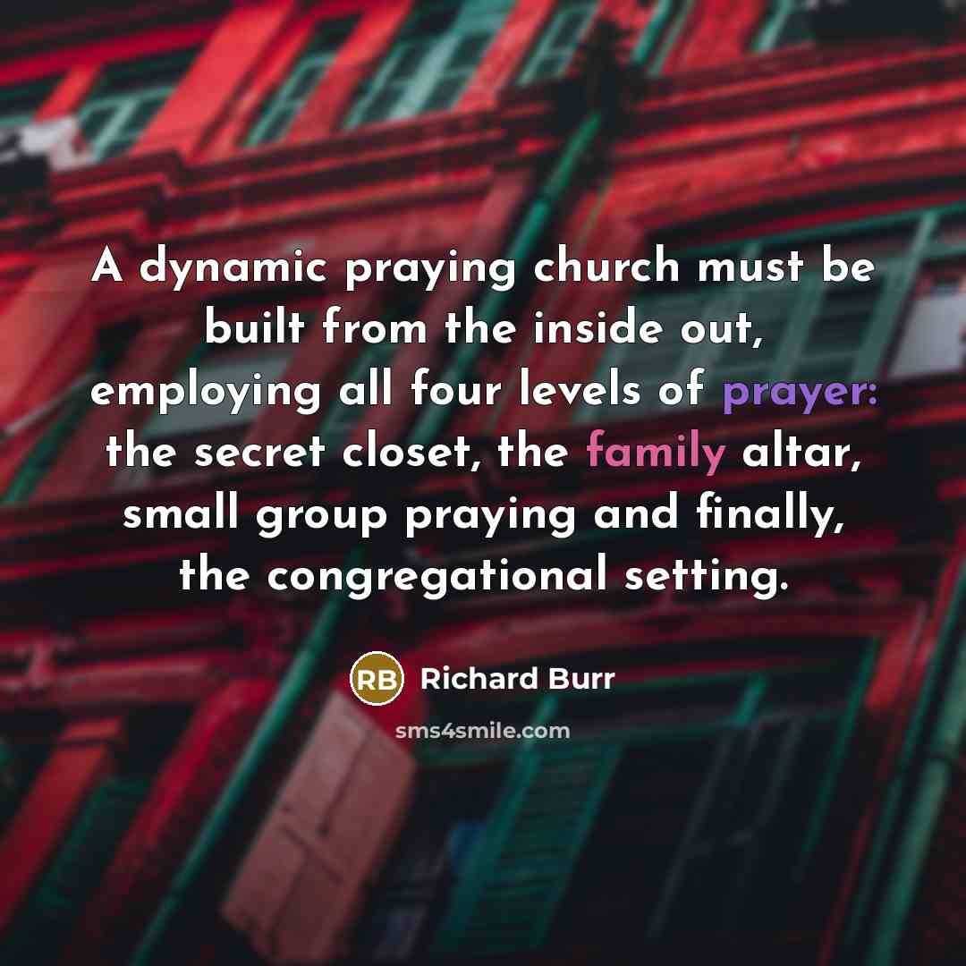 “A dynamic praying church must be built from the inside…” quote by Richard Burr