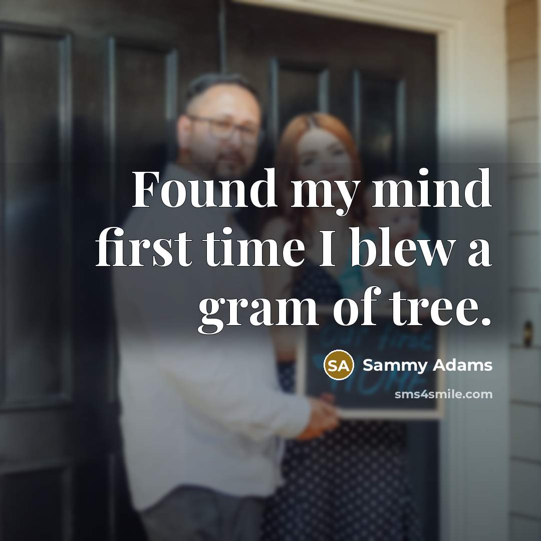 “Found my mind first time I blew a gram of…” quote by Sammy Adams