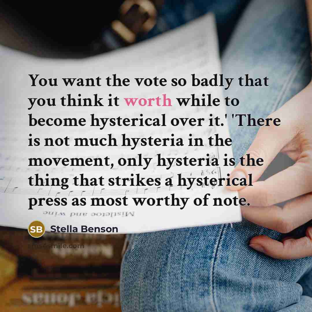 “You want the vote so badly that you think it…” quote by Stella Benson
