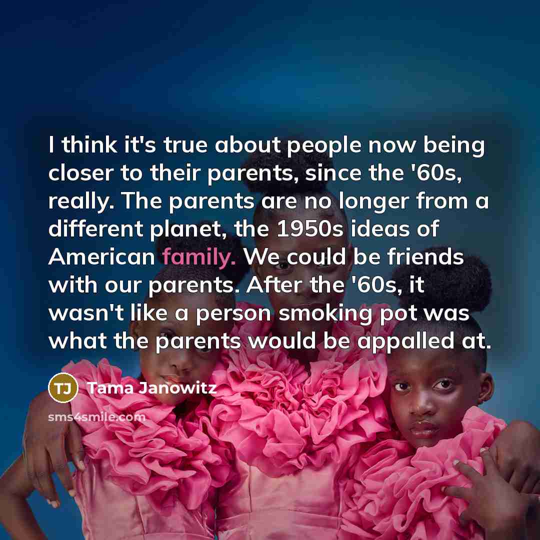 “I think it's true about people now being closer to…” quote by Tama Janowitz
