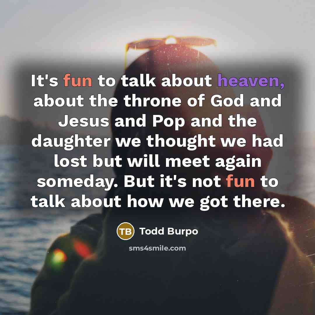 “It's fun to talk about heaven, about the throne of…” quote by Todd Burpo