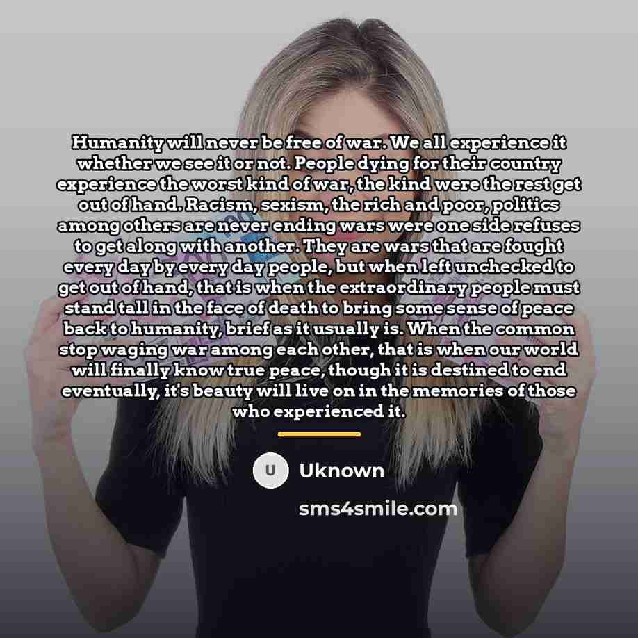 “Humanity will never be free of war. We all experience…” quote by Uknown