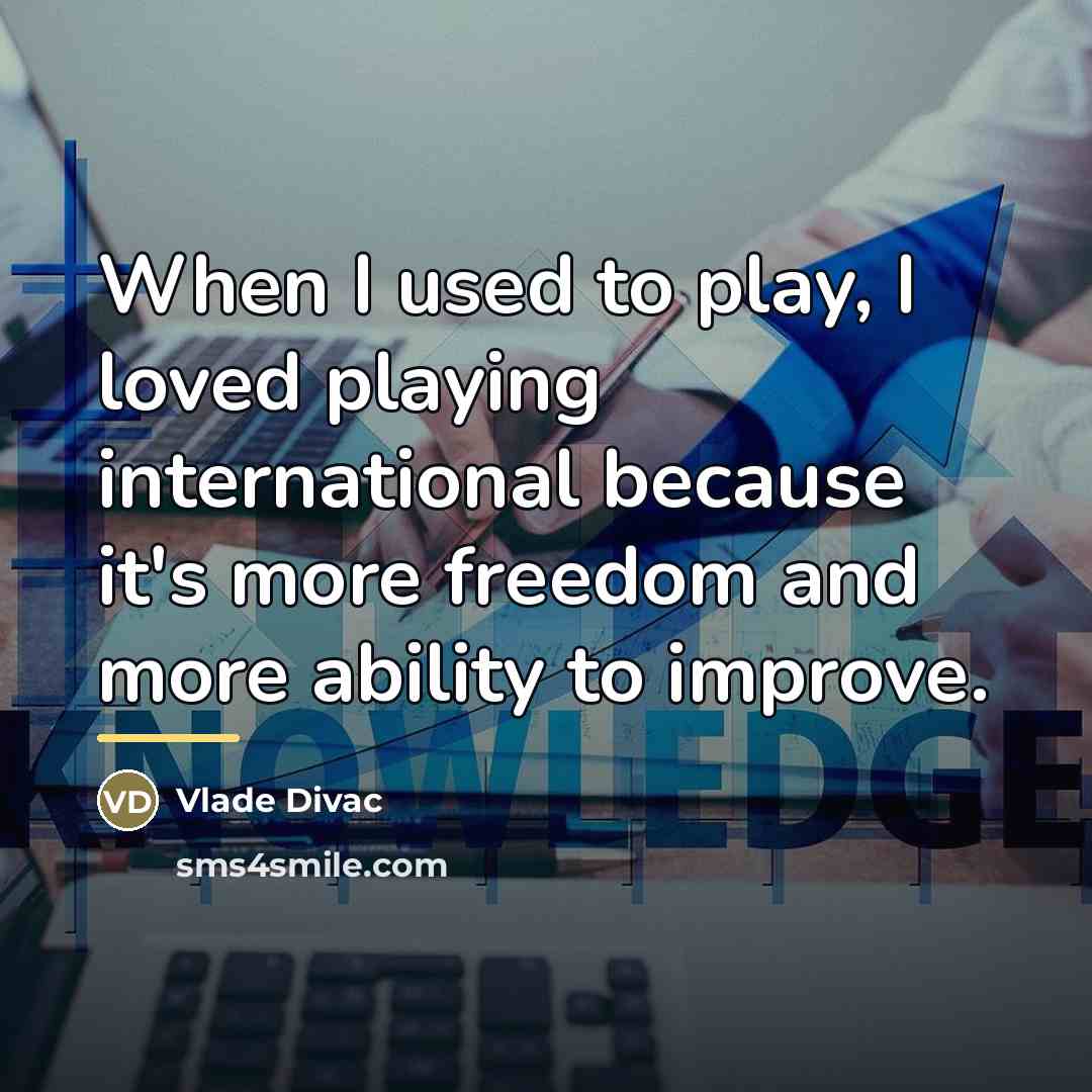“When I used to play, I loved playing international because…” quote by Vlade Divac