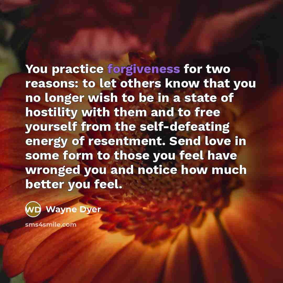 “You practice forgiveness for two reasons: to let others know…” quote by Wayne Dyer