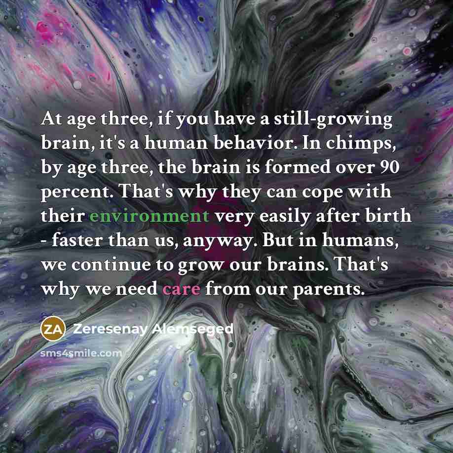 “At age three, if you have a still-growing brain, it's…” quote by Zeresenay Alemseged