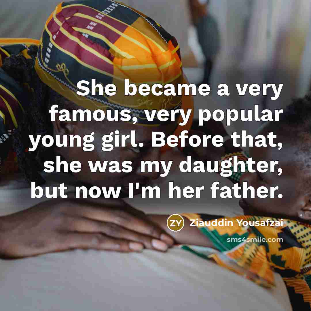 “She became a very famous, very popular young girl. Before…” quote by Ziauddin Yousafzai