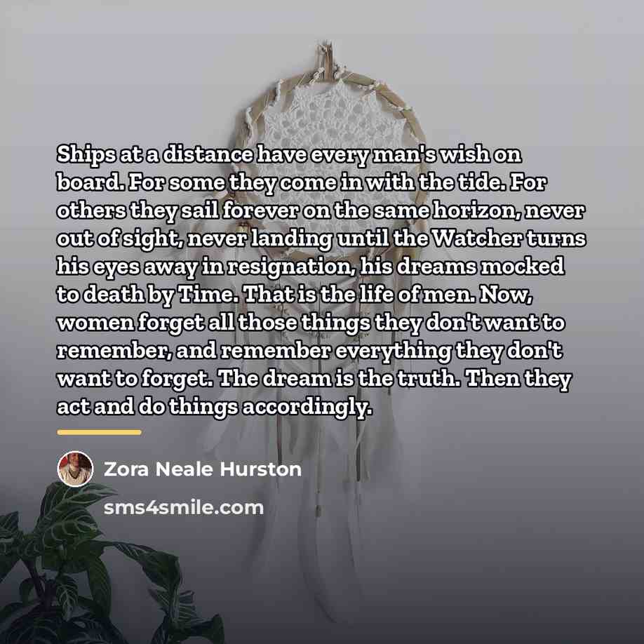 “Ships at a distance have every man's wish on board.…” quote by Zora Neale Hurston