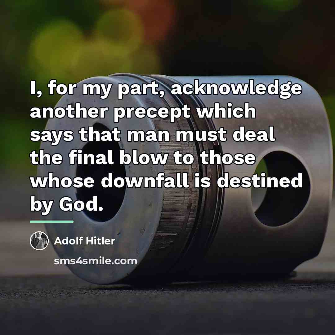 “I, for my part, acknowledge another precept which says that…” quote by Adolf Hitler