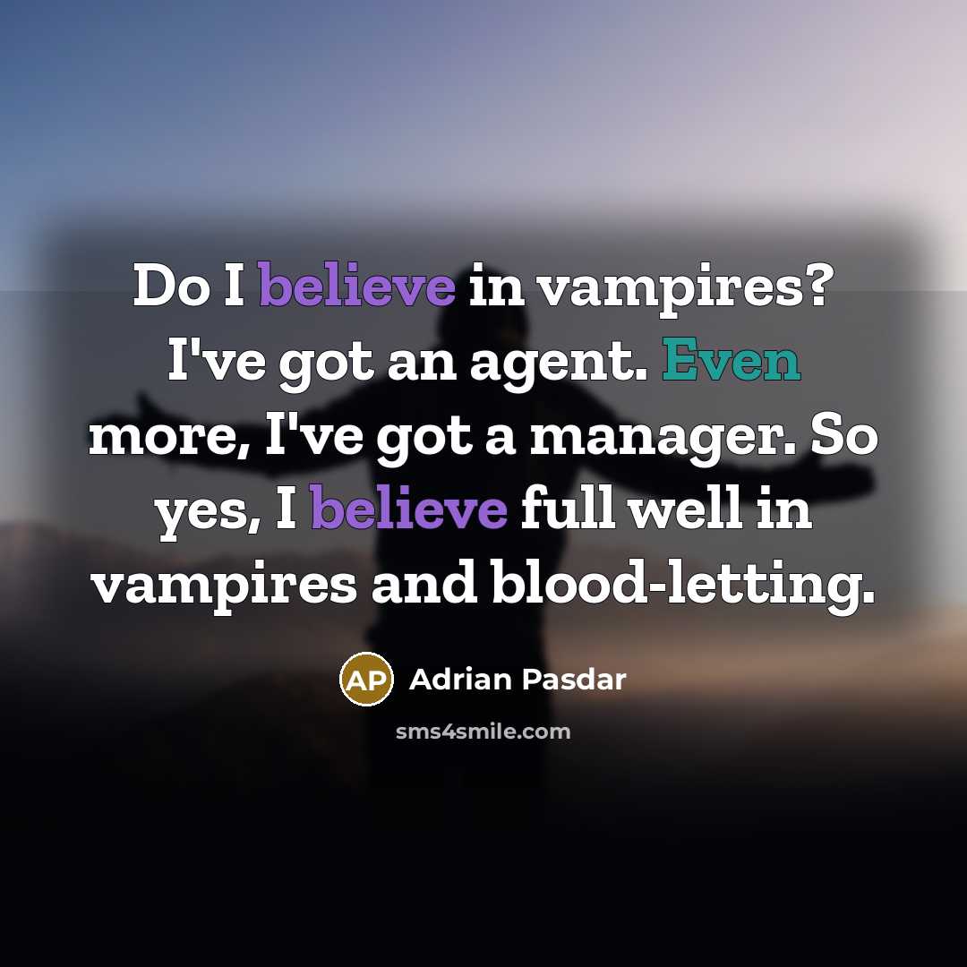 “Do I believe in vampires? I've got an agent. Even…” quote by Adrian Pasdar