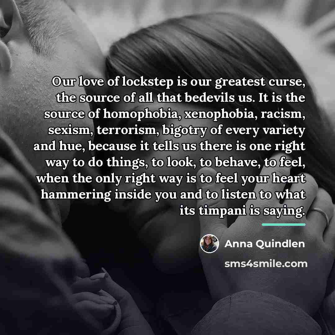 “Our love of lockstep is our greatest curse, the source…” quote by Anna Quindlen