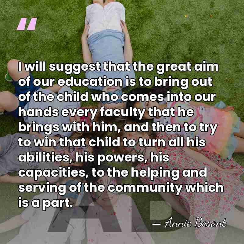 I will suggest that the great aim of our education is to&hellip; - Annie Besant