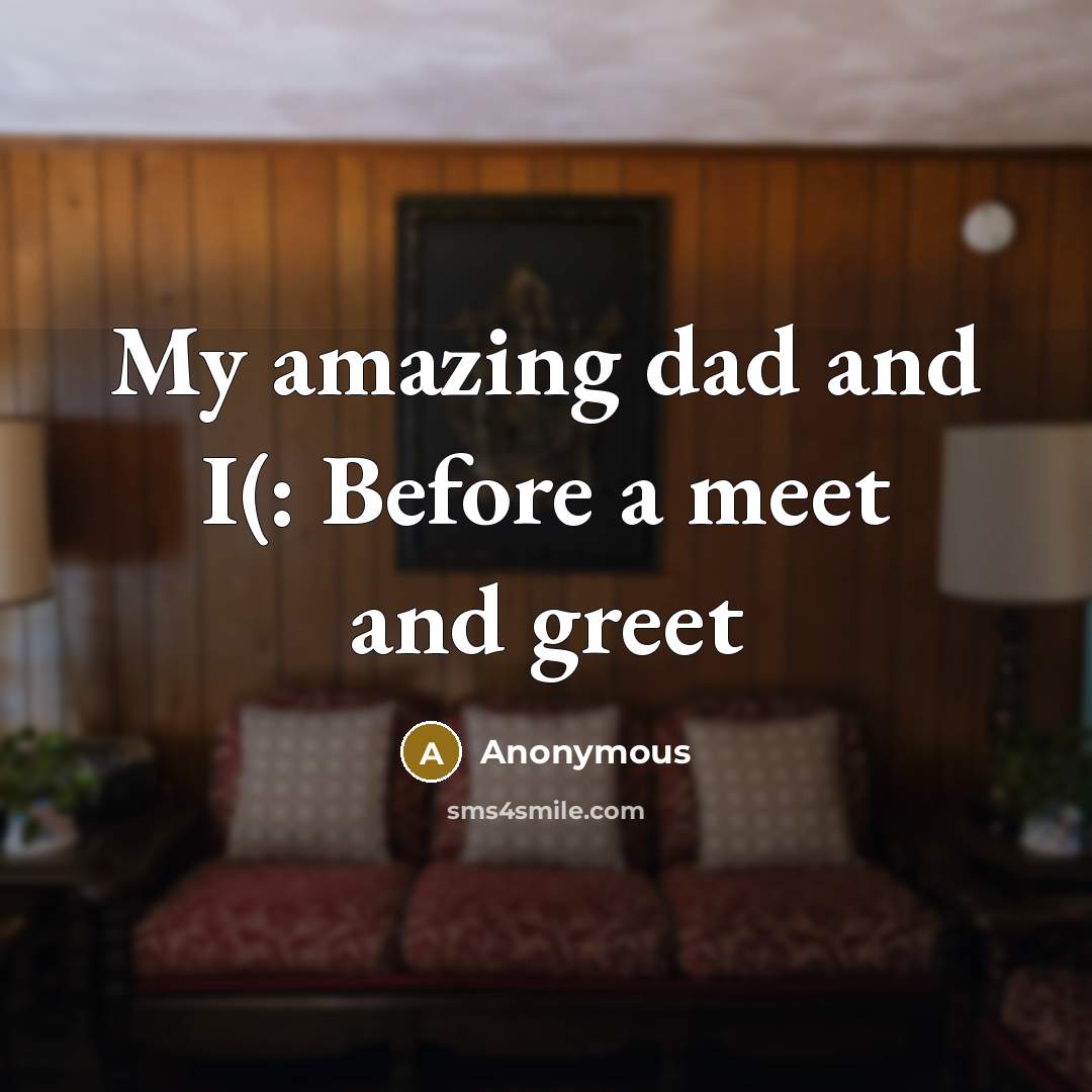“My amazing dad and I(: Before a meet and greet…” quote by Anonymous
