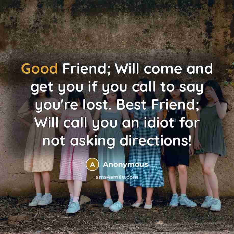 “Good Friend; Will come and get you if you call…” quote by Anonymous