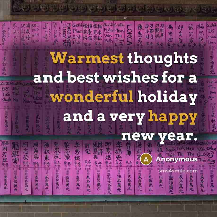 “Warmest thoughts and best wishes for a wonderful holiday and a very happy new year.” quote by Anonymous