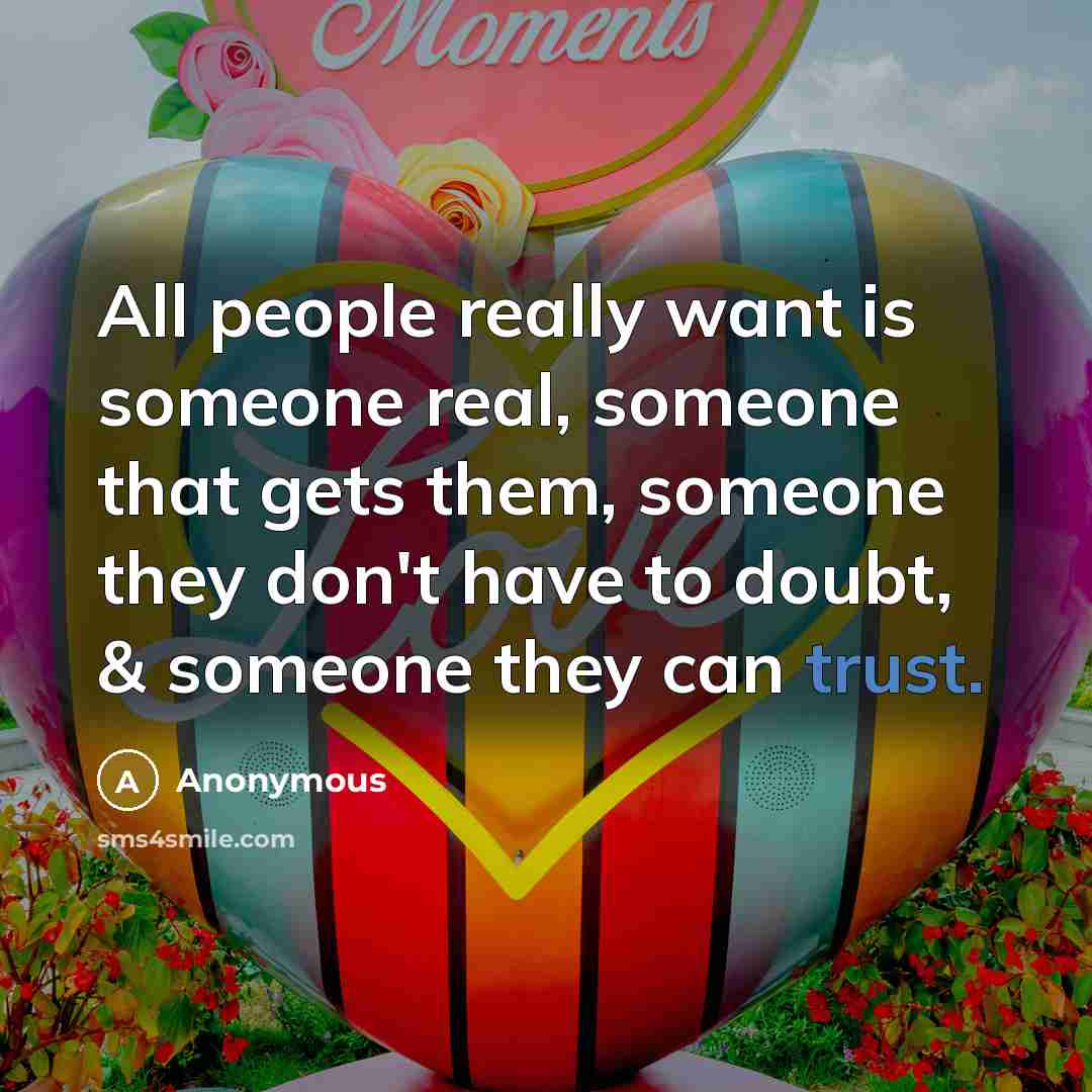 “All people really want is someone real, someone that gets…” quote by Anonymous