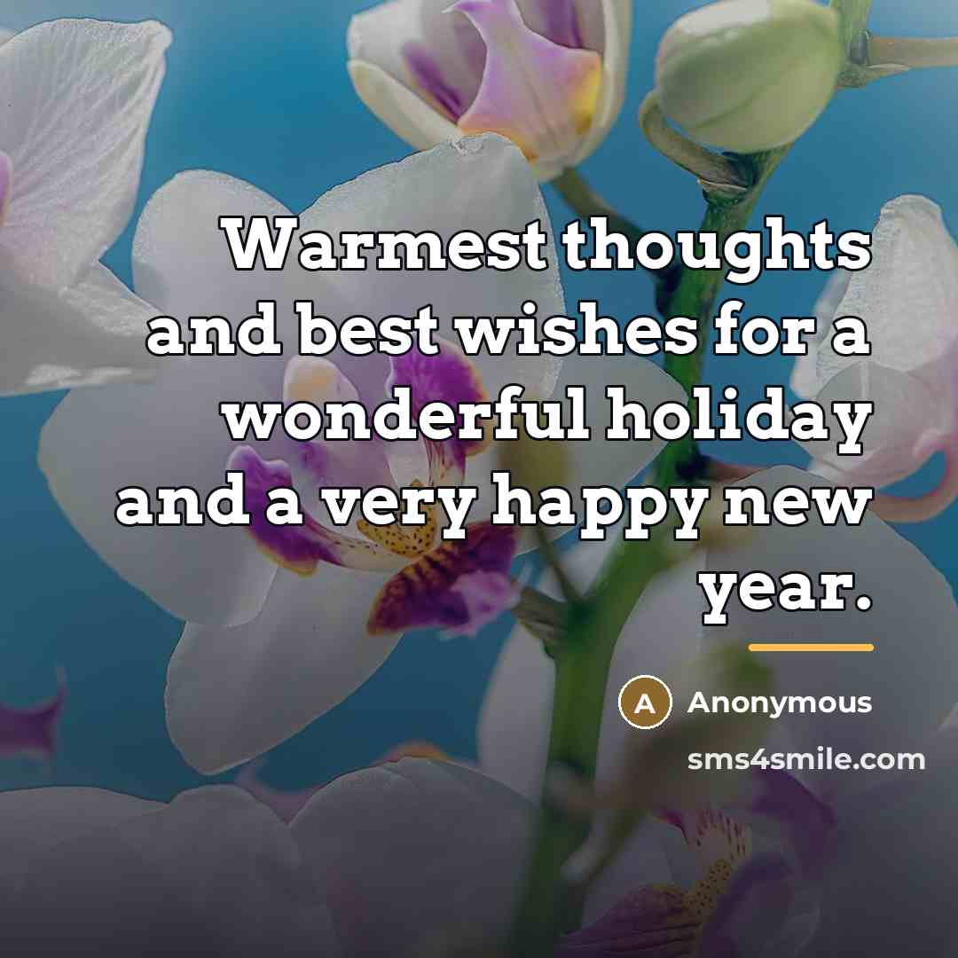 “Warmest thoughts and best wishes for a wonderful holiday and…” quote by Anonymous