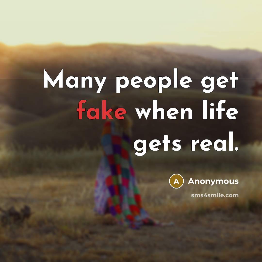 “Many people get fake when life gets real.…” quote by Anonymous