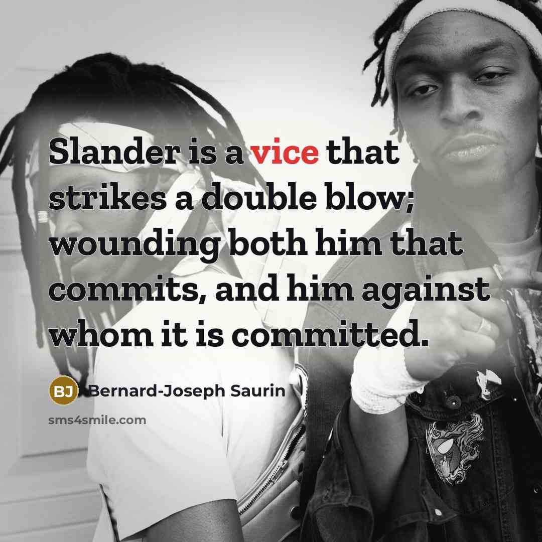“Slander is a vice that strikes a double blow; wounding…” quote by Bernard-Joseph Saurin