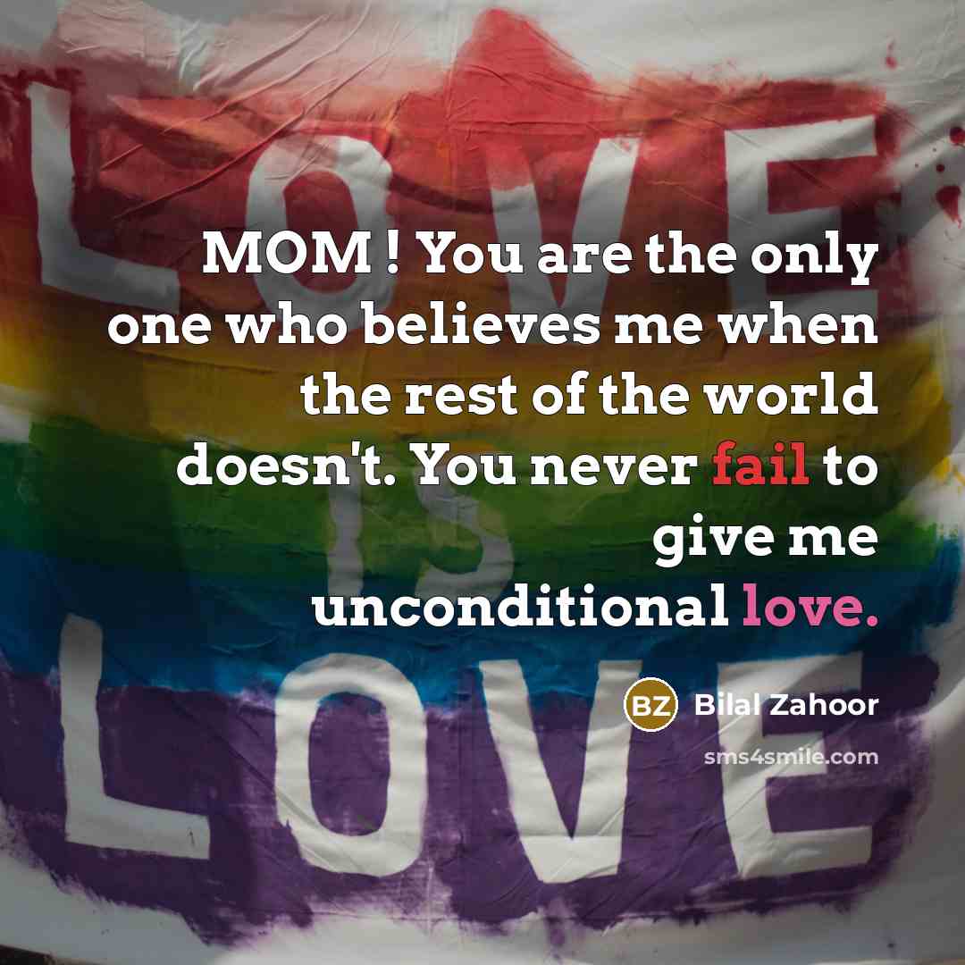 “MOM ! You are the only one who believes me…” quote by Bilal Zahoor