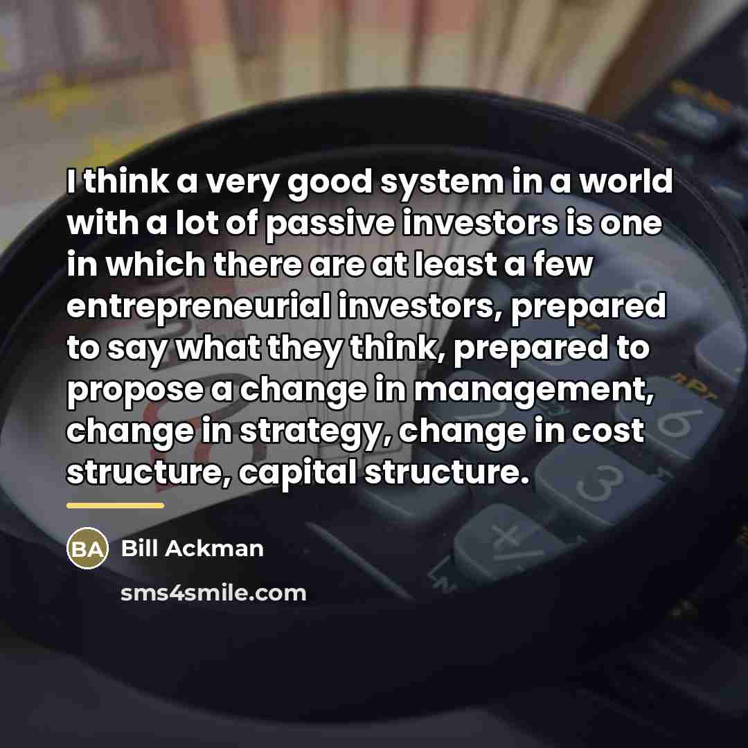 “I think a very good system in a world with…” quote by Bill Ackman