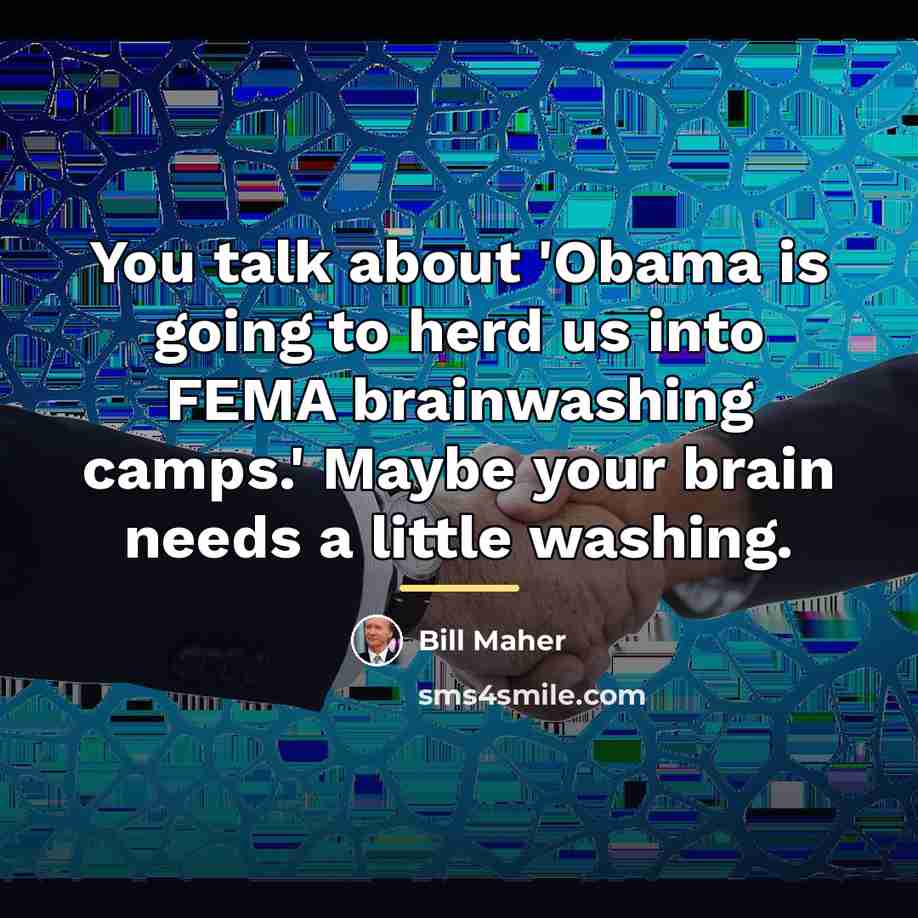 “You talk about 'Obama is going to herd us into…” quote by Bill Maher