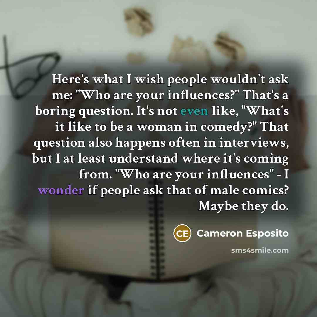 “Here's what I wish people wouldn't ask me: "Who are…” quote by Cameron Esposito