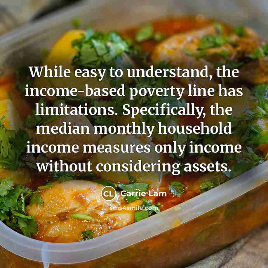 “While easy to understand, the income-based poverty line has limitations.…” quote by Carrie Lam