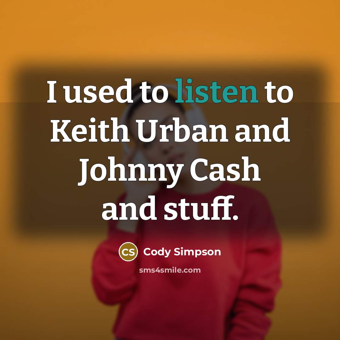 “I used to listen to Keith Urban and Johnny Cash…” quote by Cody Simpson