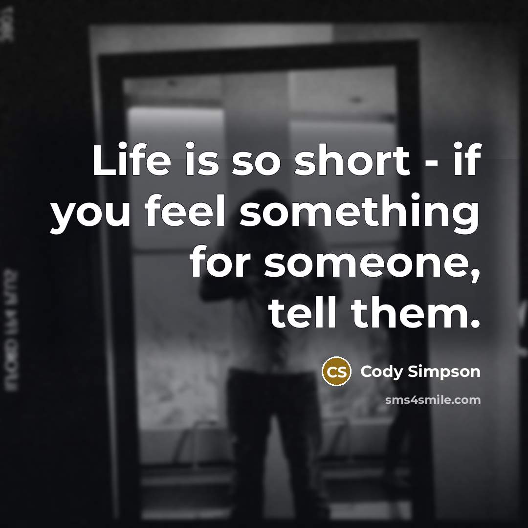 “Life is so short - if you feel something for…” quote by Cody Simpson