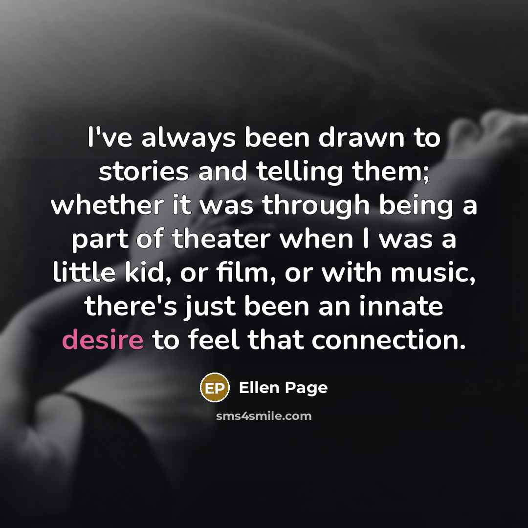 “I've always been drawn to stories and telling them; whether…” quote by Ellen Page