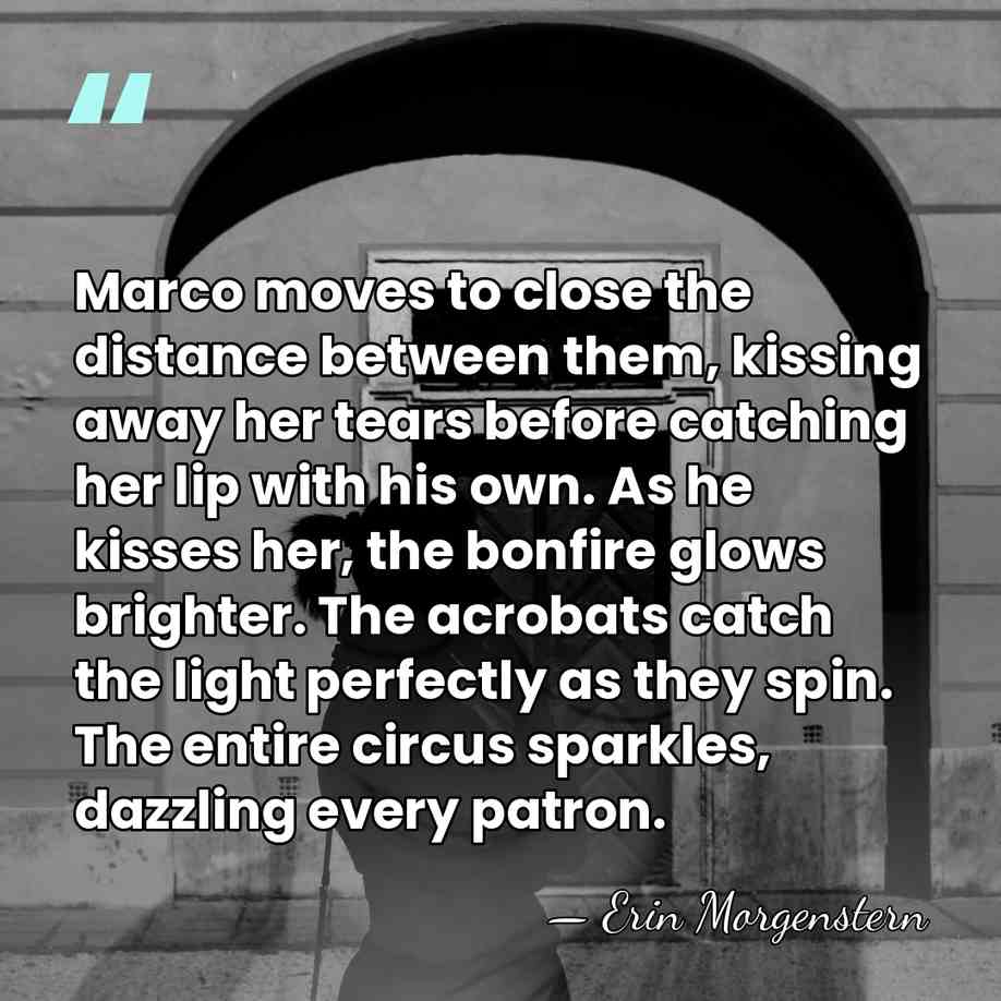 Marco moves to close the distance between them, kissing away her tears&hellip; - Erin Morgenstern