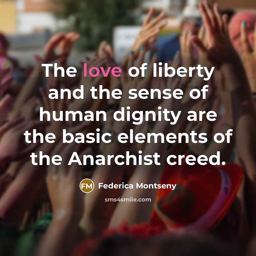 “The love of liberty and the sense of human dignity…” quote by Federica Montseny