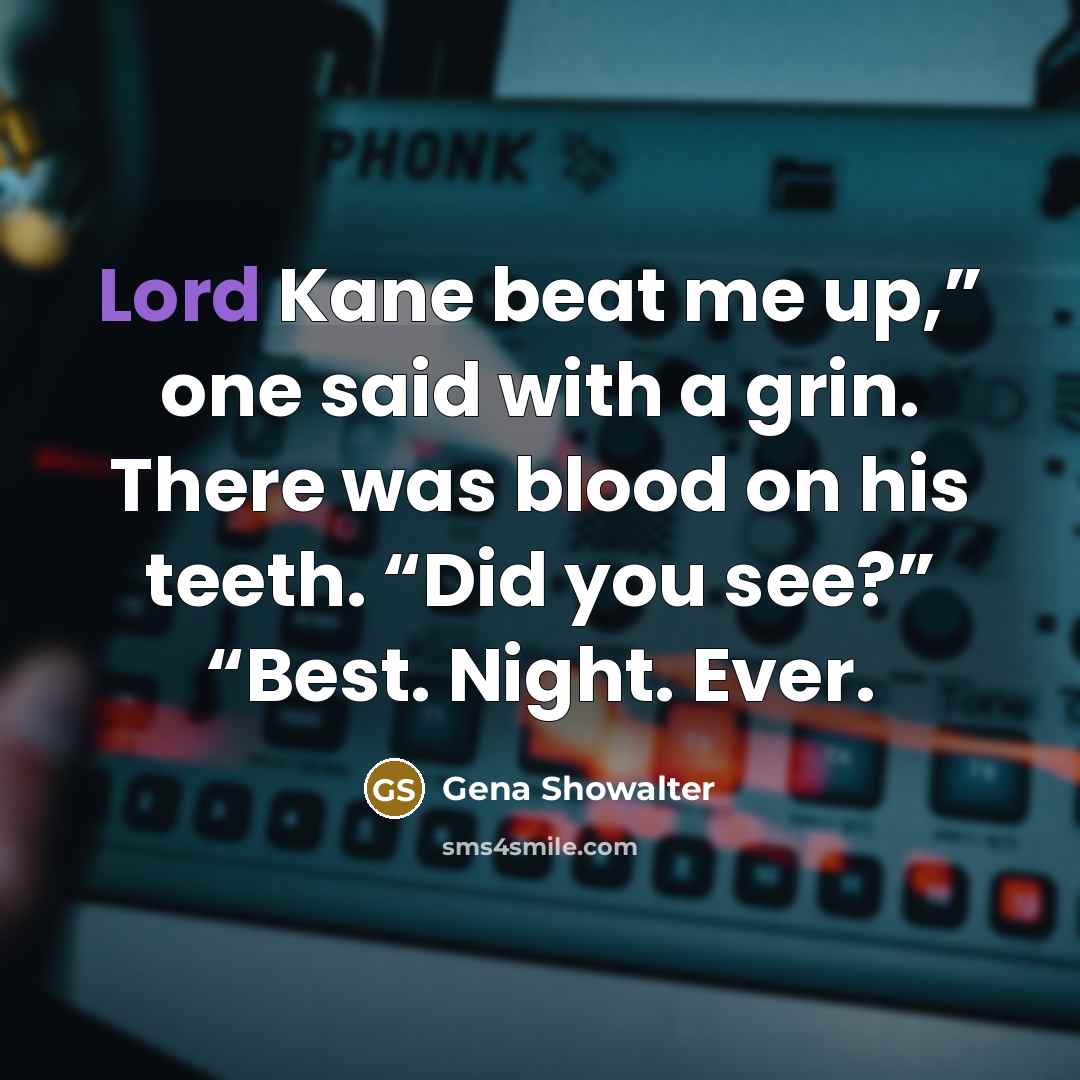 “Lord Kane beat me up,” one said with a grin.…” quote by Gena Showalter